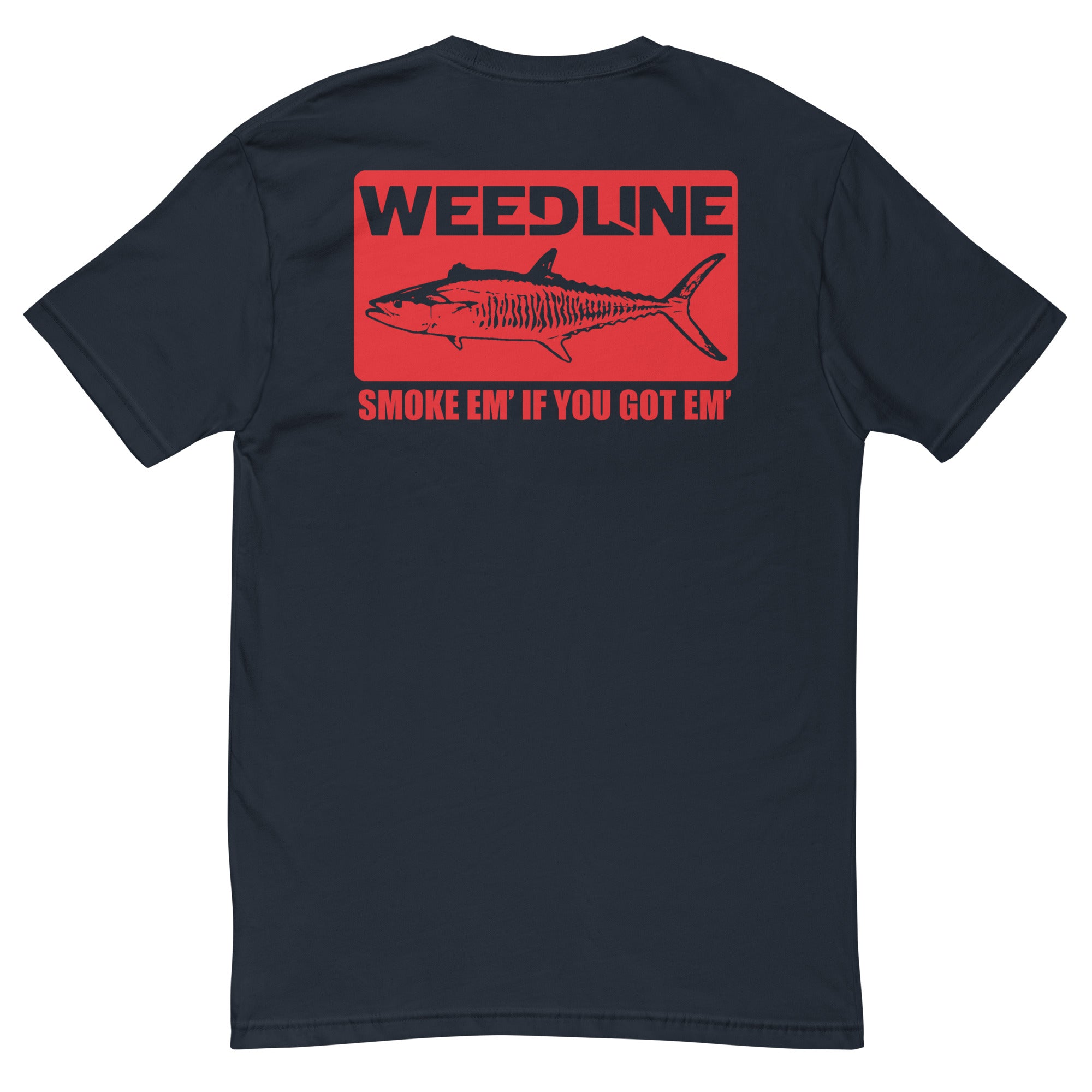 Weedline "Smoke Em If You Got Em'" King Fish T-Shirt